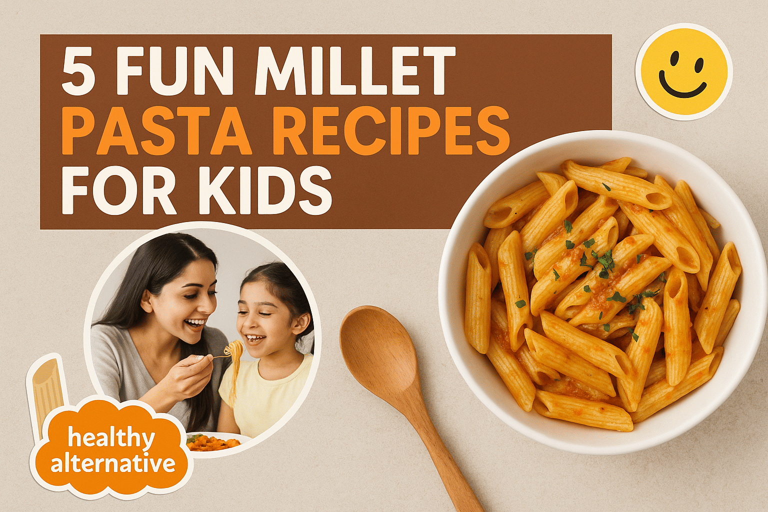 5 Fun Millet Pasta Recipes Your Kids Will Actually Love | Little Joys