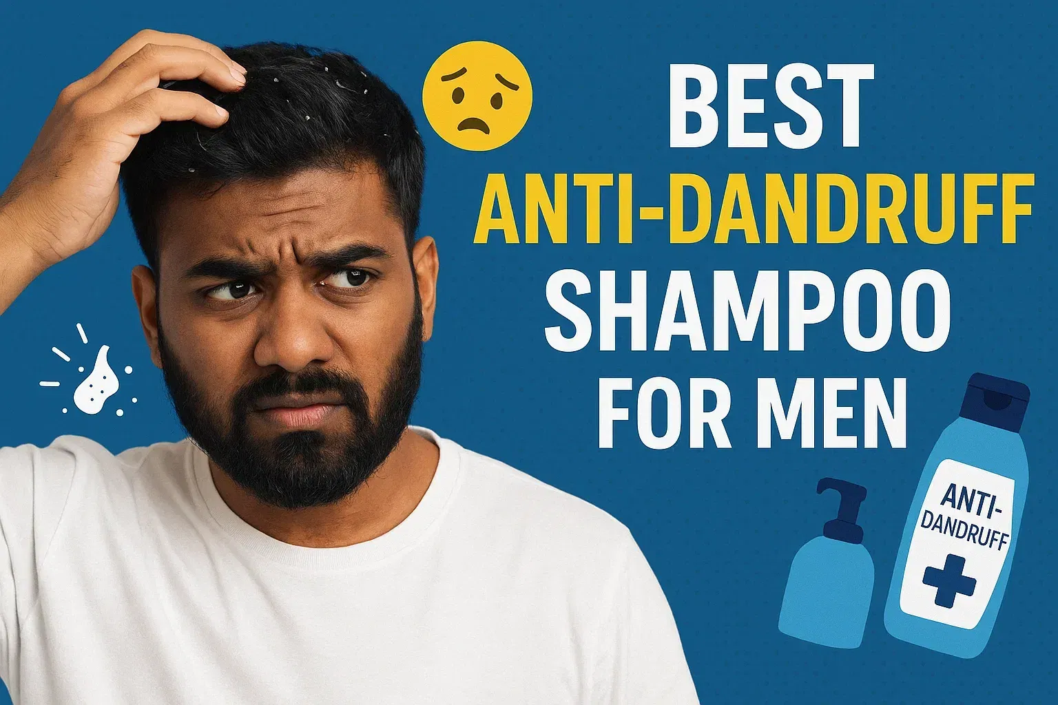 Best Anti-Dandruff Shampoo for Men: Solutions for Hairfall & Itchy Scalp