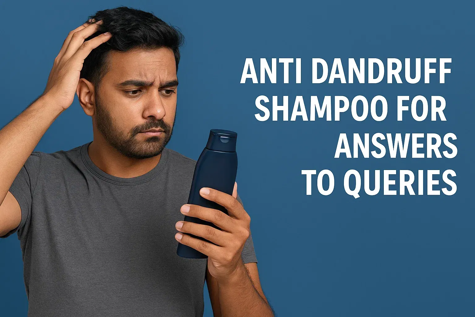 Anti Dandruff Shampoo for Men: Answers to High-Volume Queries and the Best Approach