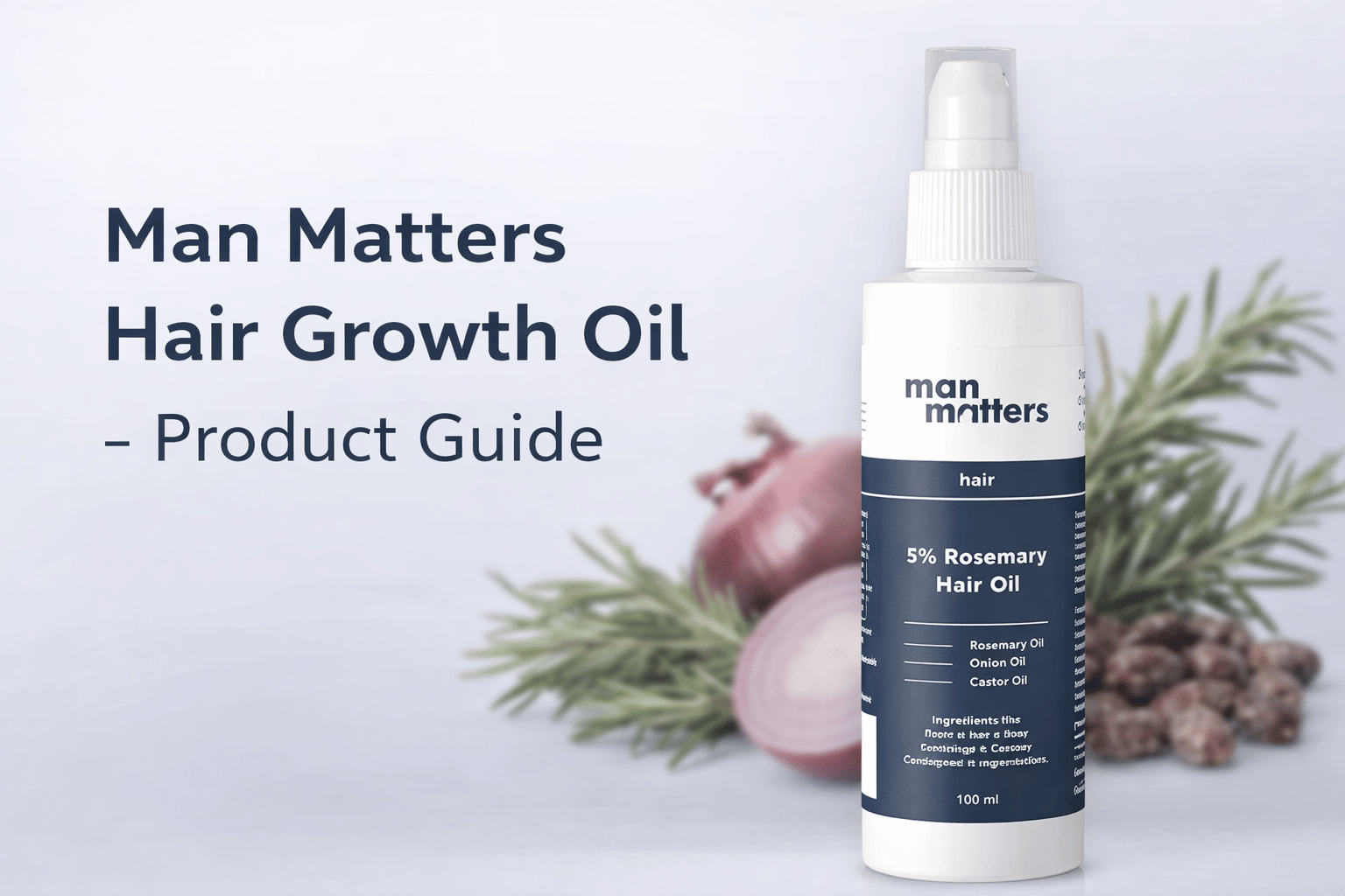 Man Matters Hair Growth Oil for Men - Complete Product Guide