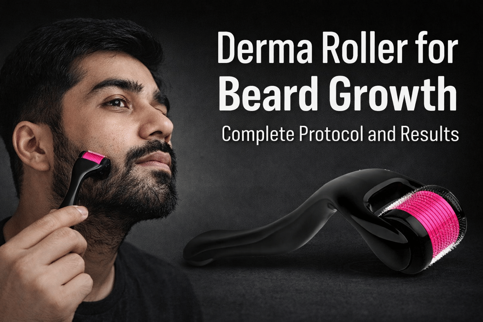 Derma Roller for Beard Growth: Complete Protocol and Results